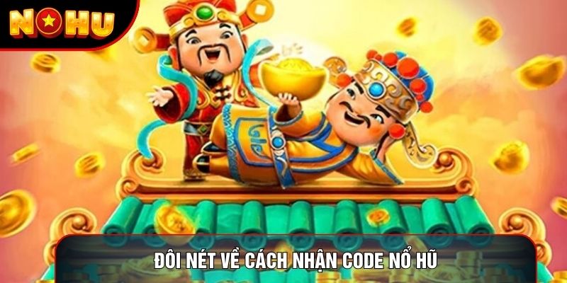 Đôi nét về cách nhận code nổ hũ Đôi nét về cách nhận code nổ hũ
