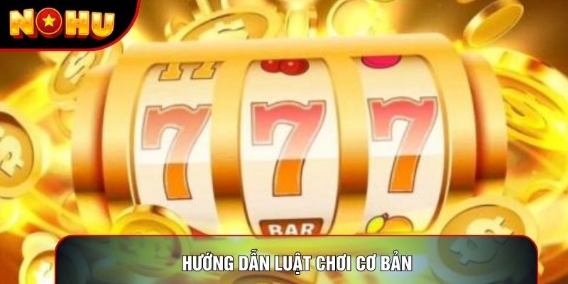 Hướng dẫn luật chơi cơ bản Hướng dẫn luật chơi cơ bản