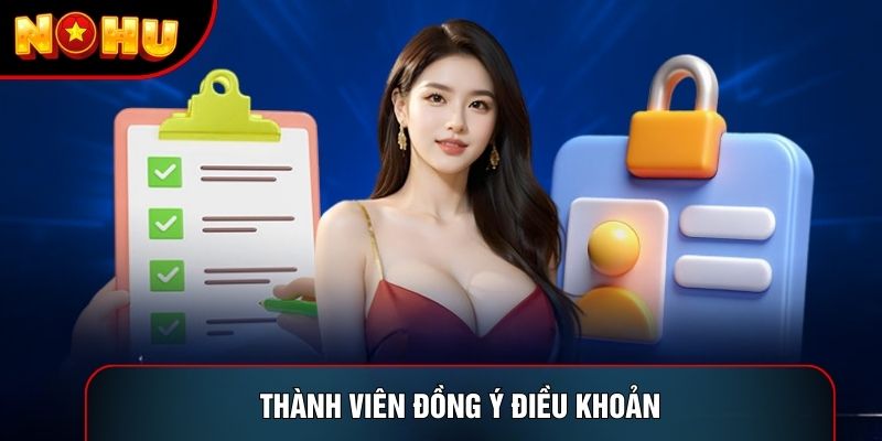 Thành viên đồng ý điều khoản Thành viên đồng ý điều khoản