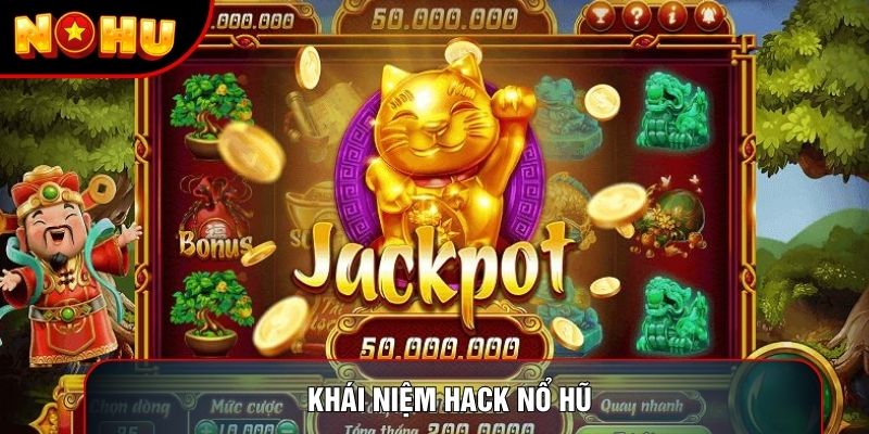Khái niệm hack nổ hũ Khái niệm hack nổ hũ