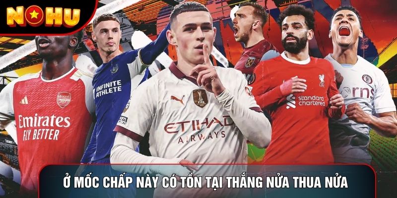Ở mốc chấp này có tồn tại thắng nửa thua nửa Ở mốc chấp này có tồn tại thắng nửa thua nửa