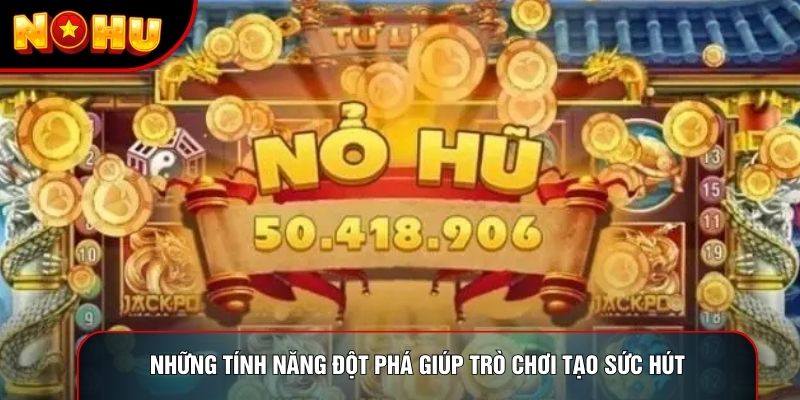 Những tính năng đột phá giúp trò chơi tạo sức hút Những tính năng đột phá giúp trò chơi tạo sức hút