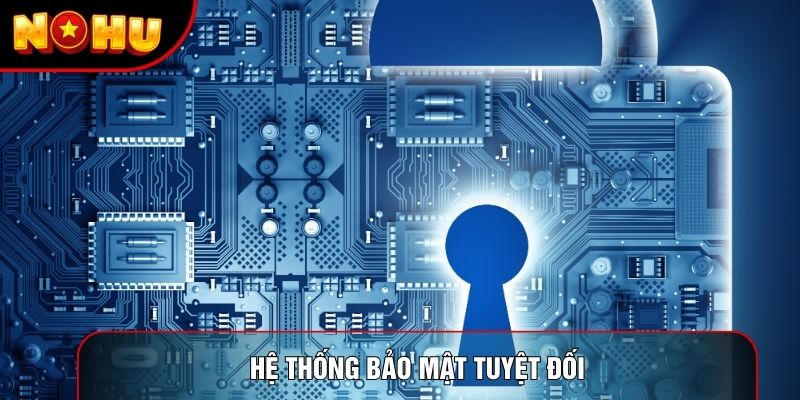 Hệ thống bảo mật tuyệt đối Hệ thống bảo mật tuyệt đối