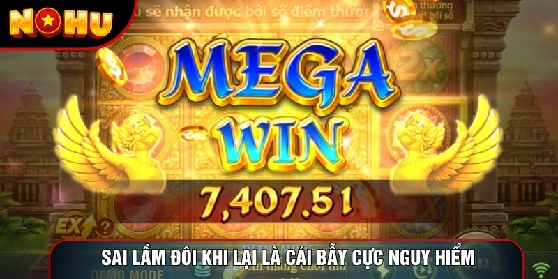 Sai lầm đôi khi lại là cái bẫy cực nguy hiểm Sai lầm đôi khi lại là cái bẫy cực nguy hiểm