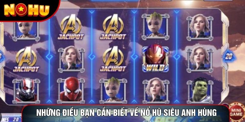 Những điều bạn cần biết về nổ hũ siêu anh hùng Những điều bạn cần biết về nổ hũ siêu anh hùng