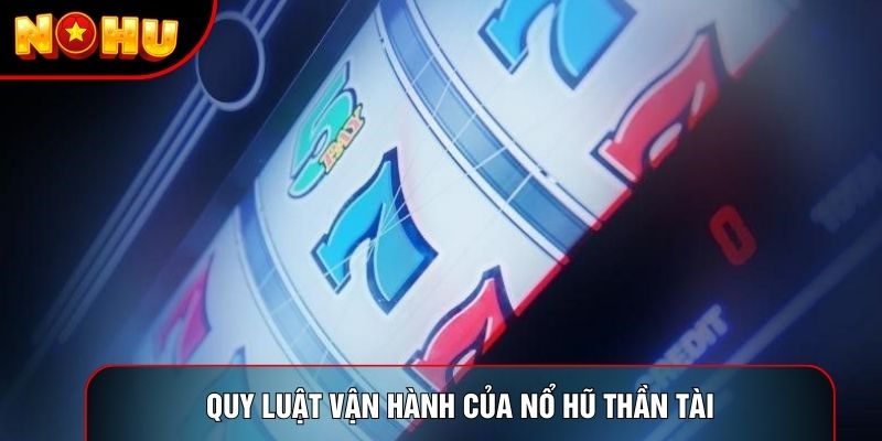 Quy luật vận hành của nổ hũ thần tài Quy luật vận hành của nổ hũ thần tài